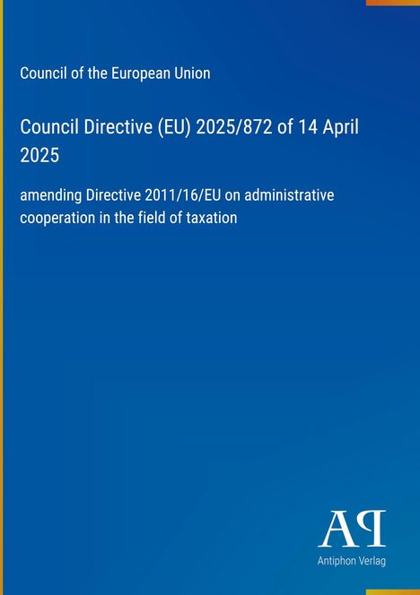 Council Directive (EU) 2025/872 vom 14. April 2025, überarbeitet Richtlinie 2011/16/EU zur Verwaltungszusammenarbeit. Blau.