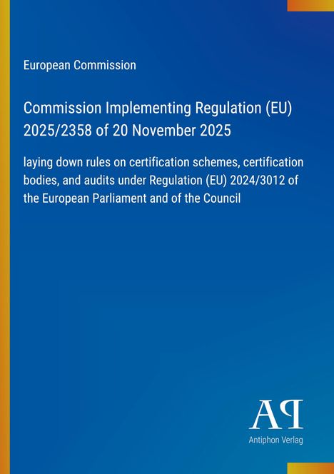 Europäische Kommission, Verordnung (EU) 2025/2358, Vorschriften für Zertifizierungsschemata, Zertifizierungsstellen.