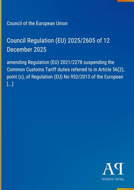 Council Regulation (EU) 2025/2605 vom 12. Dezember 2025. Blaues Design mit gelbem Rand, Verlag „Antiphon“.