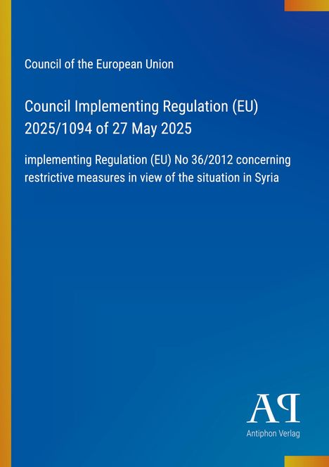 "Council of the European Union" und Verordnungstext zu EU-Maßnahmen gegen Syrien. Blau mit gelbem Rand.