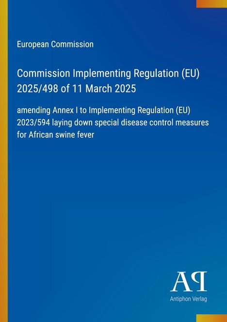 "European Commission: Regulation (EU) 2025/498, 11 March 2025, amending 2023/594 on African swine fever. Blaues Design."