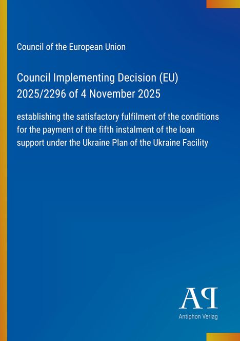 Council Implementing Decision (EU) 2025/2296 vom 4. November 2025 zur Unterstützung der Ukraine. Unten ein Logo.
