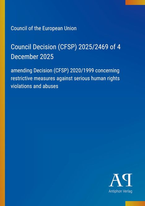 "Council of the European Union: Decision (CFSP) 2025/2469 amending 2020/1999 on human rights violations. Blau mit Logo."