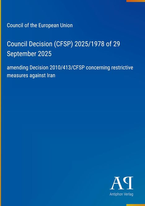 „Council Decision (CFSP) 2025/1978, 29 September 2025, amending 2010/413/CFSP on restrictive measures against Iran.“