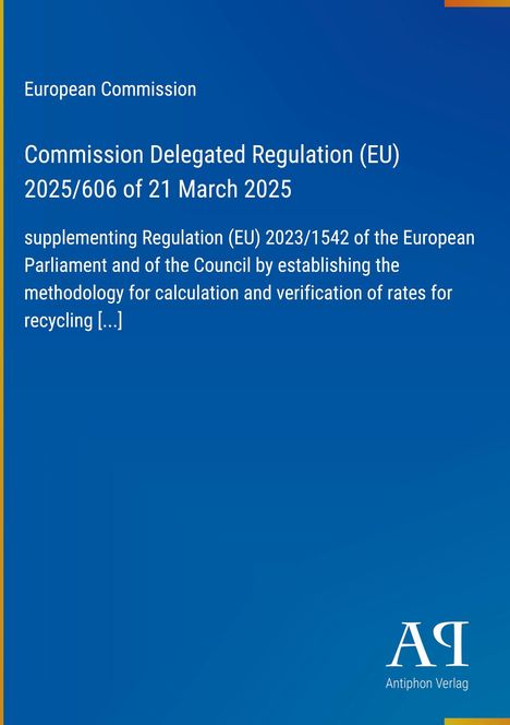 Blauer Hintergrund. Text: "European Commission", "Commission Delegated Regulation (EU) 2025/606 of 21 March 2025". Unten Logo "Antiphon Verlag".