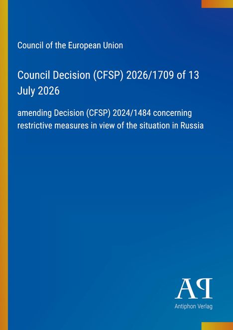 Council Decision (CFSP) 2026/1709 vom 13. Juli 2026, Änderung von Entscheidung (CFSP) 2024/1484. Blau mit Logos.
