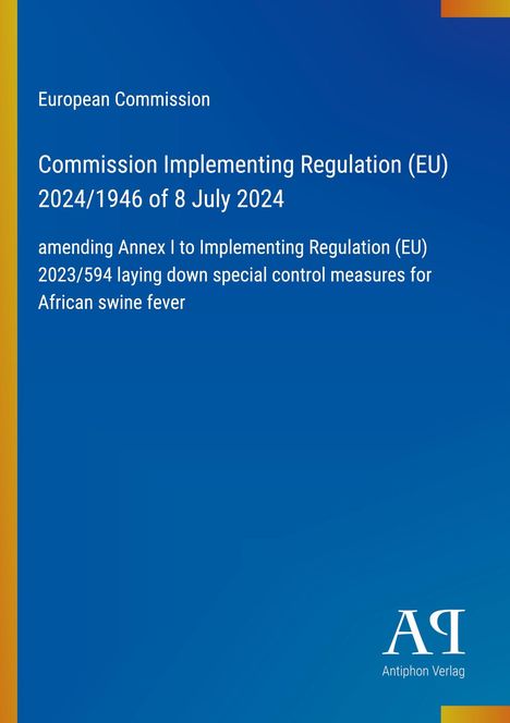 Text: "European Commission. Commission Implementing Regulation (EU) 2024/1946 of 8 July 2024... African swine fever." Oben links. Logo unten rechts.