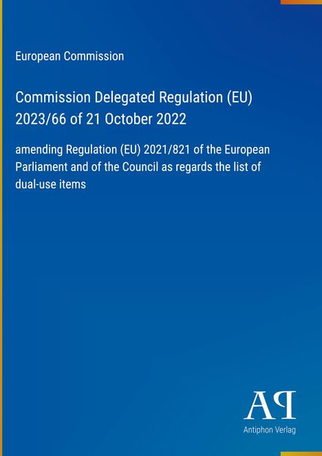 Europäische Kommission, Verordnung (EU) 2023/66, Änderung der Verordnung (EU) 2021/821 zu Gütern mit doppeltem Verwendungszweck.