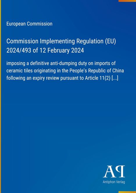"Commission Implementing Regulation (EU) 2024/493. Antidumping-Zölle auf keramische Fliesen aus China. Europa-Kommission."