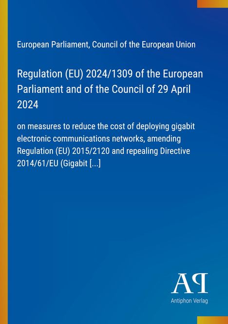 Europäische Parlament, Rat der EU, Verordnung (EU) 2024/1309, Gigabit-Netzwerke. Blaues Cover, Logo "AP".