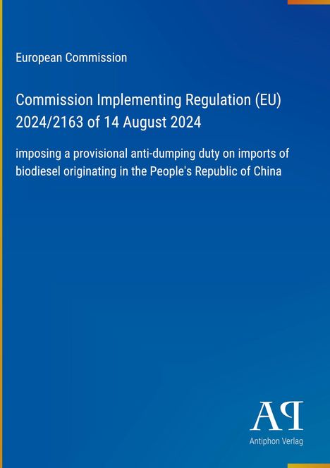 Text: Europäische Kommission, Verordnung (EU) 2024/2163 über Antidumpingzölle auf Biodiesel aus China. Blau mit Logo unten rechts.