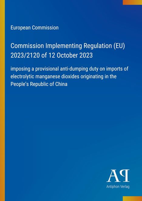 "European Commission: Regulation (EU) 2023/2120, 12 October 2023, anti-dumping duty on Chinese manganese dioxides." Blau mit gelbem Rand.