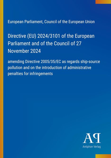 Europäisches Parlament, Rat der EU, Direktive (EU) 2024/3101 vom 27. Nov 2024, Anpassung zu Schiffsverschmutzung.