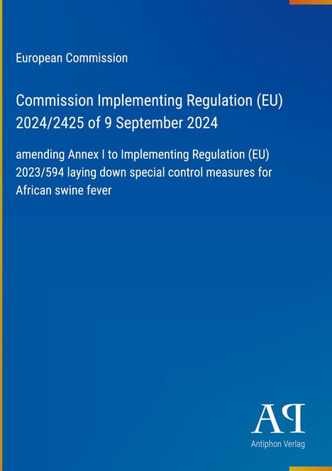 Blauer Hintergrund, weißer Text: "Commission Implementing Regulation (EU) 2024/2425", darunter "African swine fever". Unten Logo: "Antiphon Verlag".