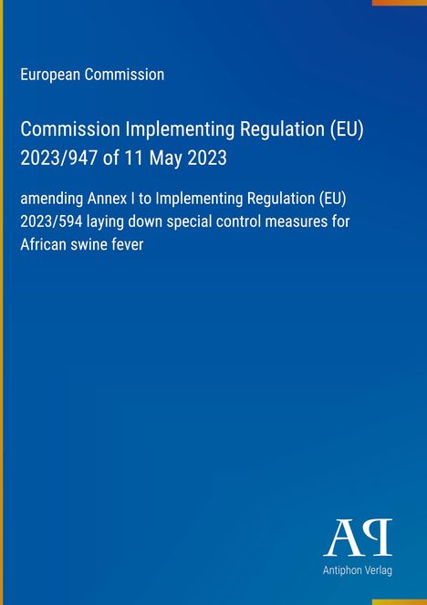 Titel: EU-Verordnung 2023/947 über Maßnahmen zur Bekämpfung der Afrikanischen Schweinepest. Blaues Cover.