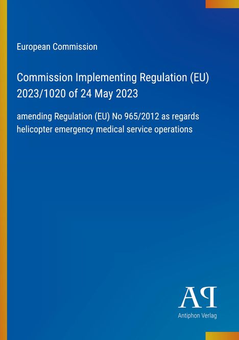 Text: "European Commission, Commission Implementing Regulation (EU) 2023/1020 of 24 May 2023." Logo: "Antiphon Verlag."
