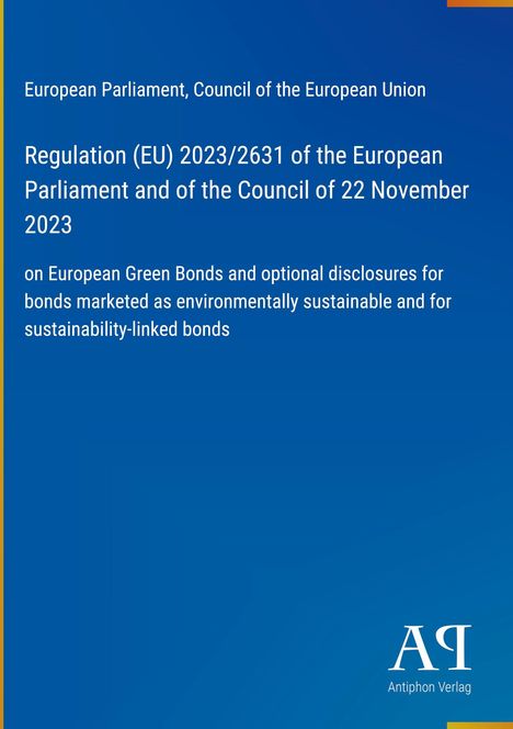 Regulation (EU) 2023/2631, Europäisches Parlament, Nachhaltigkeitsanleihen. Blaues Cover mit Antiphon Verlag Logo.