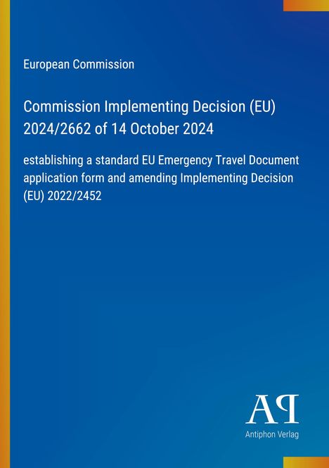 Text: European Commission, Implementing Decision (EU) 2024/2662, EU Emergency Travel Document, Antiphon Verlag. Blaues Cover.