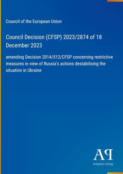 Council Decision (CFSP) 2023/2874, 18 December 2023, EU Council, restricts measures on Russia's actions in Ukraine.
