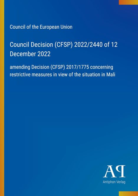 Council Decision (CFSP) 2022/2440 vom 12. Dezember 2022 zur Änderung der Entscheidung betreffend Mali.
