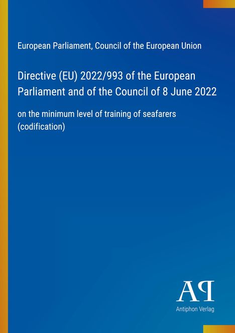 Directive (EU) 2022/993 zur Ausbildung von Seeleuten. Blau mit gelbem Rand und Logo "AP Antiphon Verlag".