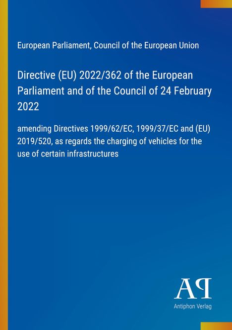 Titel: Directive (EU) 2022/362 des Europäischen Parlaments, Änderung von Richtlinien für Fahrzeuginfrastruktur. Logo unten.