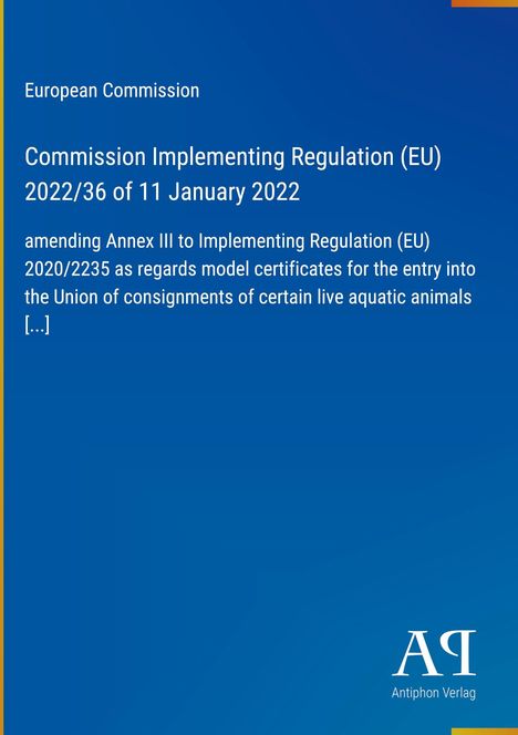 Titel: Commission Implementing Regulation (EU) 2022/36; blaues Cover, gelben Rand; Logo "AR Antiphon Verlag".