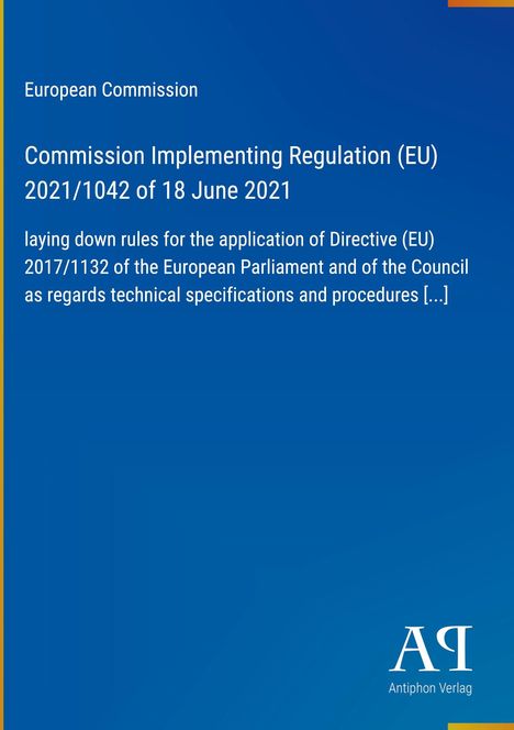 Text: "European Commission, Commission Implementing Regulation (EU) 2021/1042 of 18 June 2021." Unten rechts "Antiphon Verlag".