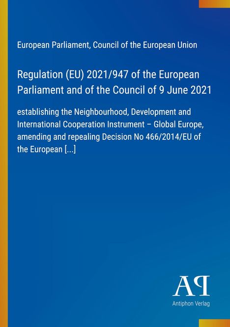 Europäisches Parlament, Rat der EU, Verordnung (EU) 2021/947, Antiphon Verlag, blauer Hintergrund mit gelben Elementen.