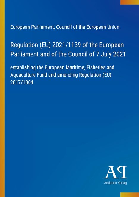 Titel: Regulation (EU) 2021/1139, blauer Hintergrund, links orange Linie, unten rechts weißes Logo „AP Antiphon Verlag“.