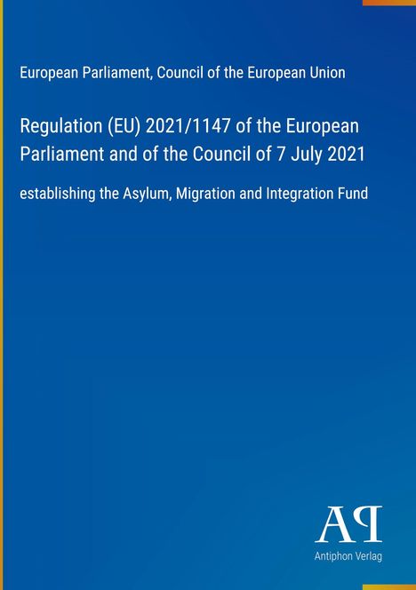 Regulation (EU) 2021/1147; Asylum, Migration, and Integration Fund. Blau, rechts unten "Antiphon Verlag" mit Logo.