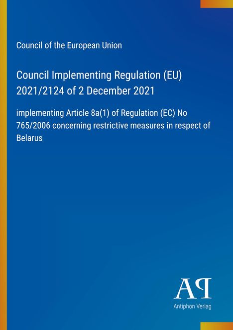 „Council Implementing Regulation (EU) 2021/2124“, blauer Hintergrund, weißer Text. Logo „Antiphon Verlag“ unten.