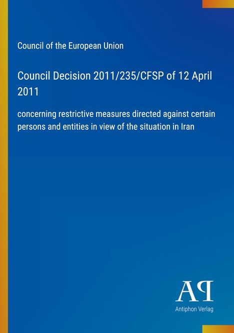 Titel: "Council Decision 2011/235/CFSP of 12 April 2011" über Maßnahmen gegen bestimmte Personen. Blaues Cover.