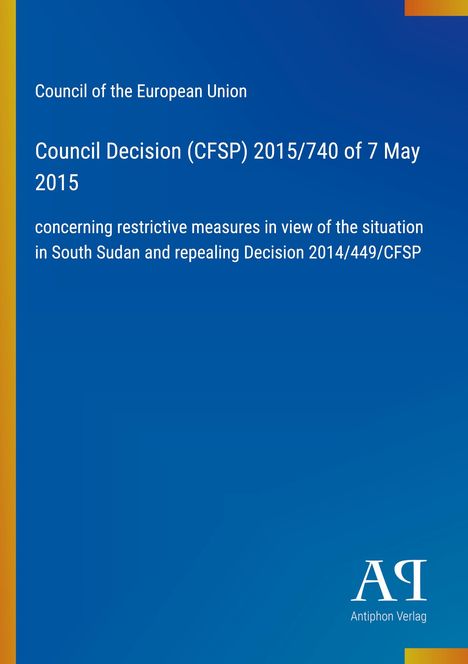 "Council Decision (CFSP) 2015/740 of 7 May 2015 über Süd-Sudan. Blau mit Verlagslogo unten rechts."