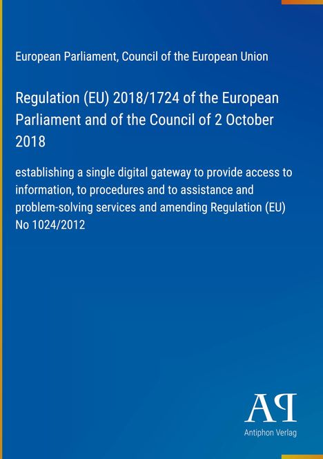Regulation (EU) 2018/1724 für ein digitales Gateway. Europäisches Parlament, Rat der EU. Antiphon Verlag Logo unten rechts.