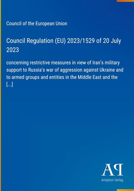 Council Regulation (EU) 2023/1529, EU-Maßnahmen gegen Irans Unterstützung für Russlands Krieg in der Ukraine. Blaues Design.