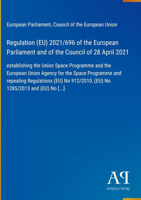 Regulation (EU) 2021/696, European Union space program established, blue Hintergrund, Antiphon Verlag Logo.