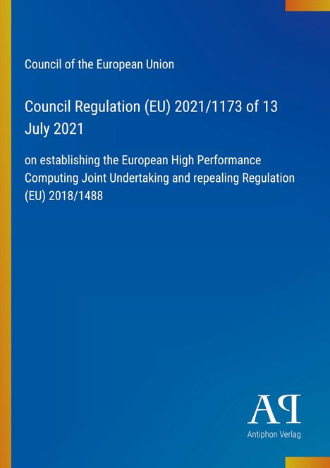 Council Regulation (EU) 2021/1173. Blaues Cover, links gelber Streifen, unten Logo "AR Antiphon Verlag".