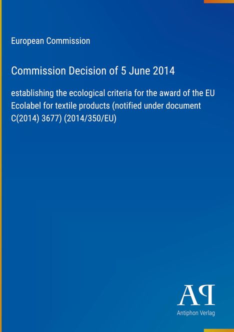 Titel: "Commission Decision of 5 June 2014". Text zu EU-Ecolabel-Kriterien für Textilprodukte, von der Europäischen Kommission.