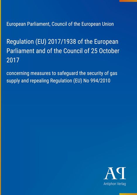 Regulation (EU) 2017/1938 zur Sicherung der Gasversorgung. Blaues Layout, Antiphon Verlag Logo unten rechts.