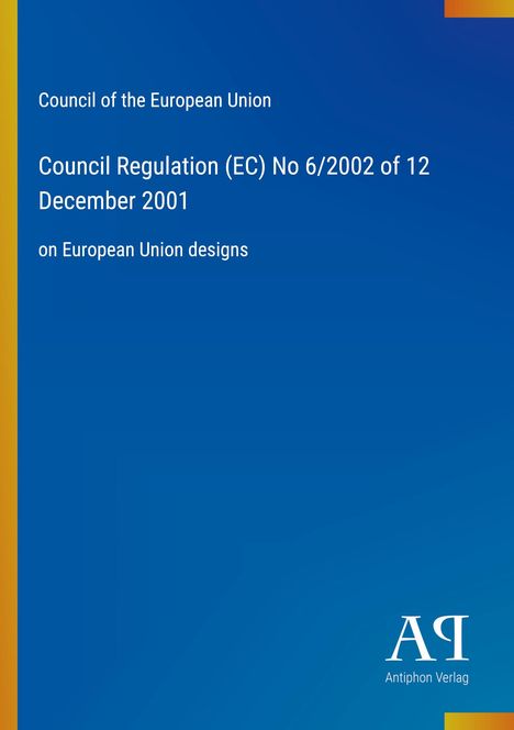 Text: "Council of the European Union, Council Regulation (EC) No 6/2002 of 12 December 2001 on European Union designs." Blaues Cover.