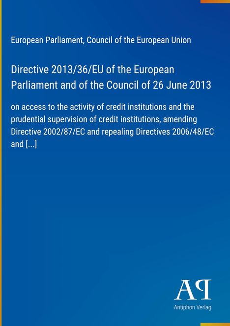 Directive 2013/36/EU des Europäischen Parlaments, zugänglich für Kreditinstitute und deren Aufsicht. Blaues Cover. Logo "AP".