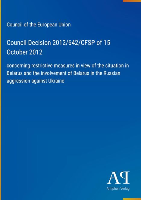 Council Decision 2012/642/CFSP of 15 October 2012. Blauer Hintergrund mit weißem Text. Unten rechts Verlagslogo „AR“.