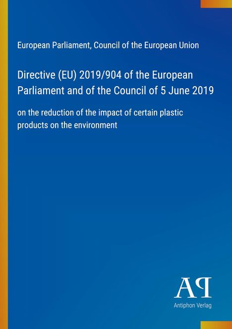 Europäische Union, Richtlinie (EU) 2019/904 zur Reduzierung der Umweltauswirkungen von bestimmten Plastikprodukten.