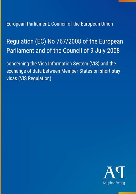 Text: Regulation (EC) No 767/2008 vom 9. Juli 2008 zur VIS, gelber Rand links, blaues Design, kleines Logo unten rechts.