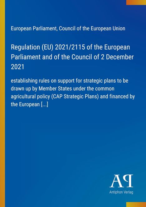 Titel: Regulation (EU) 2021/2115. Kontext: EU-Strategiepläne. Hintergrund: Blau mit gelbem Streifen links. Logo unten: AP.