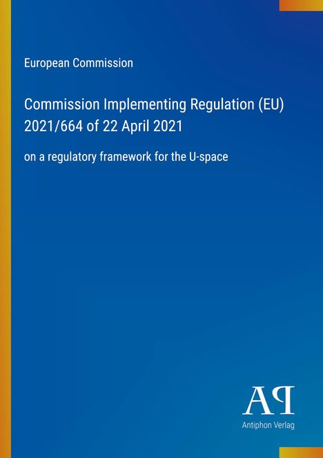Titel: Commission Implementing Regulation (EU) 2021/664. Thema: Regulierung des U-space. Unten ein Verlagslogo.