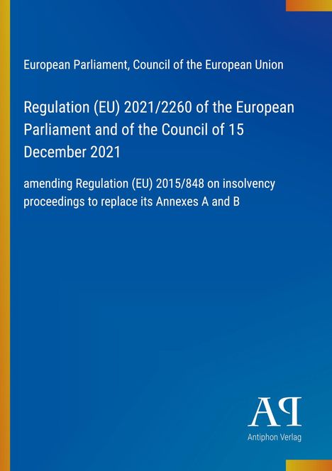 Regulation (EU) 2021/2260, amending Regulation 2015/848 on insolvency. Blaues Design mit "Antiphon Verlag" Logo.