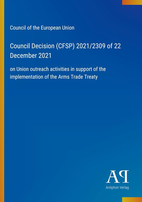 Council Decision (CFSP) 2021/2309 zur Unterstützung des Waffenhandelsvertrags. Blauer Hintergrund mit Logos.