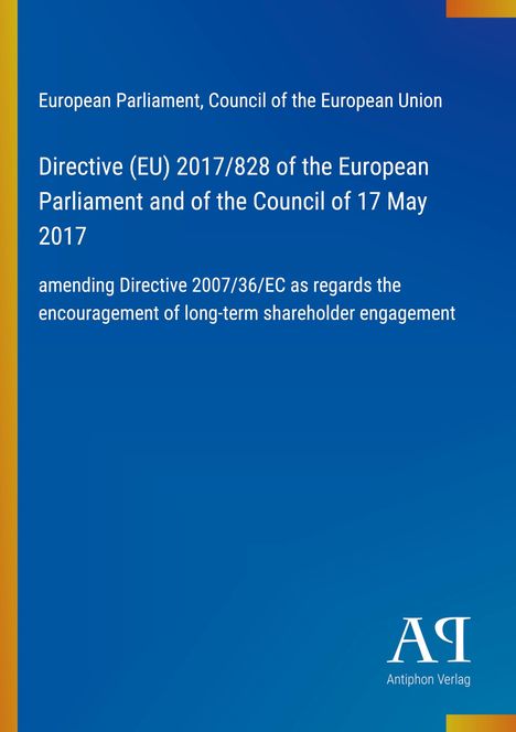 Europäisches Parlament, Rat der EU. Richtlinie (EU) 2017/828 bez. langfristigem Aktionärsengagement.